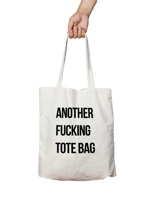 TOTE BAG "ANOTHER FUCKING TOTE BAG"